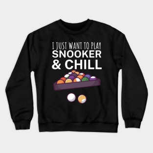 I just want to play snooker and chill Crewneck Sweatshirt